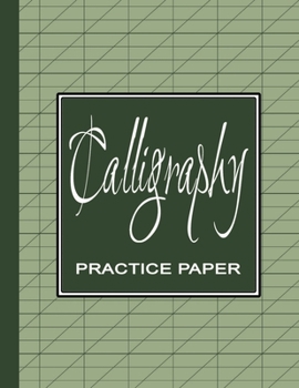 Paperback Calligraphy Practice Workbook: Learn Calligraphy Practice Sheets Slanted Grid Paper Notebook for Beginners to Learn Handwriting - Green Sage Book