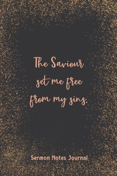 The Saviour Set Me Free From My Sins Sermon Notes Journal: Prayer Binder Guide More & Less Stress Bible Verse for Women Christian Inspirational Worship