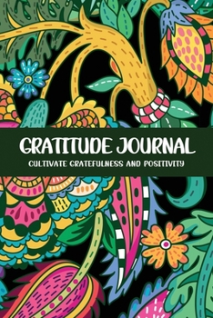 Paperback Gratitude Journal Cultivate Gratefulness and Positivity: Abstract Black Floral Book