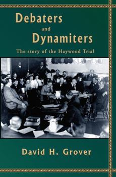 Paperback Debaters and Dynamiters: The Story of the Haywood Trial Book