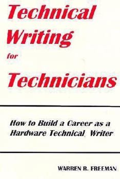 Paperback Technical Writing for Technicians: How to Build a Career As a Hardware Technical Writer Book
