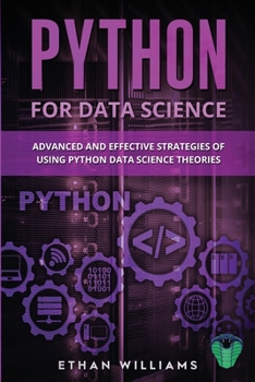 Paperback Python for Data Science: Advanced and Effective Strategies of Using Python Data Science Theories Book