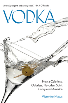 Hardcover Vodka: How a Colorless, Odorless, Flavorless Spirit Conquered America Book