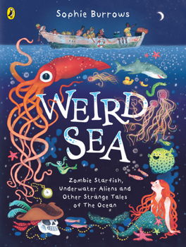 Hardcover Weird Sea: Zombie Starfish, Underwater Aliens and Other Strange Tales of the Ocean Book