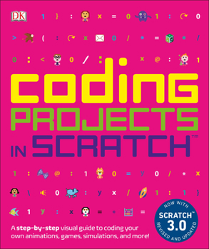 Paperback Coding Projects in Scratch: A Step-By-Step Visual Guide to Coding Your Own Animations, Games, Simulations, a Book