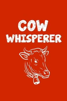 Paperback Cow Whisperer: Line Journal, Diary Or Notebook For Milk Lovers. 110 Story Paper Pages. 6 in x 9 in Cover. Book