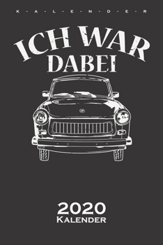 DDR Trabi „ich war dabei“ Kalender 2020: Jahreskalender für alle Ostalgie Fans (German Edition)