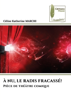 À Nu, Le Radis Fracassé! (French Edition)