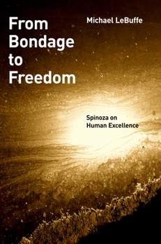 Paperback From Bondage to Freedom: Spinoza on Human Excellence Book