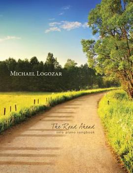 Paperback Michael Logozar - The Road Ahead: solo piano songbook Book
