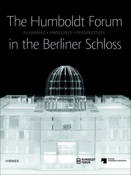 Paperback The Humboldt-Forum in the Berliner Schloss: Planning, Processes, Perspectives Book