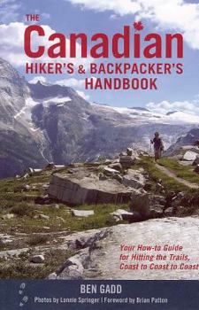 Paperback The Canadian Hiker's and Backpacker's Handbook: Your How-To Guide for Hitting the Trails, Coast to Coast to Coast Book