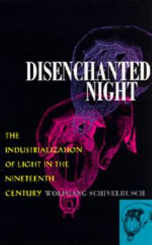 Paperback Disenchanted Night: The Industrialization of Light in the Nineteenth Century Book