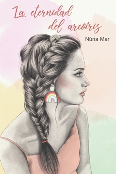 Paperback La eternidad del arcoíris [Spanish] Book