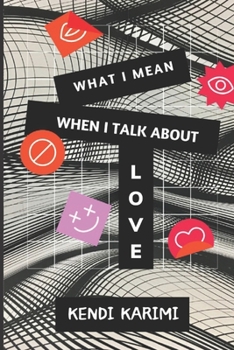 Paperback What I Mean When I Talk About Love Book