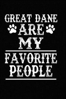 Paperback Great Dane Are My Favorite People: Blank Lined Journal for Dog Lovers, Dog Mom, Dog Dad and Pet Owners Book