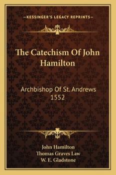 Paperback The Catechism Of John Hamilton: Archbishop Of St. Andrews 1552 Book