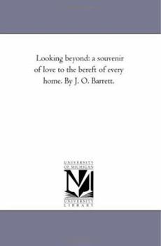 Paperback Looking Beyond: A Souvenir of Love to the Bereft of Every Home. by J. O. Barrett. Book