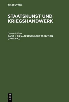 Hardcover Staatskunst und Kriegshandwerk, BAND 1, Die altpreußische Tradition (1740-1890) [German] Book
