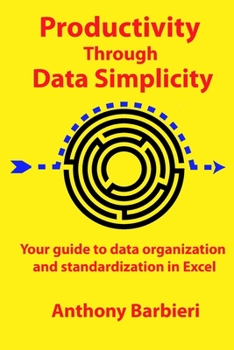 Paperback Productivity Through Data Simplicity: Your guide to data organization and standardization in Excel Book