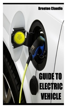 Paperback Guide to Electric Vehicle: Practical vehicles guide and maintenance, plus everything you need to know about going electric Book