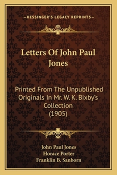Paperback Letters Of John Paul Jones: Printed From The Unpublished Originals In Mr. W. K. Bixby's Collection (1905) Book