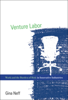 Paperback Venture Labor: Work and the Burden of Risk in Innovative Industries Book