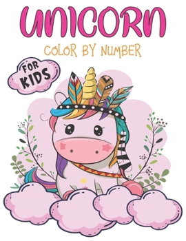 Unicorn Color By Number For Kids: Unicorn Coloring Book for Kids and Holiday Activity Books for Kids (Unicorn Books for Kids)