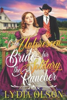 Paperback An Unforeseen Bride for the Solitary Rancher: A Western Historical Romance Book