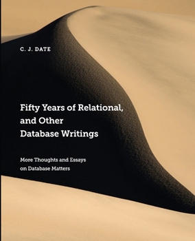 Paperback Fifty Years of Relational, and Other Database Writings Book