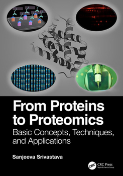 Paperback From Proteins to Proteomics: Basic Concepts, Techniques, and Applications Book