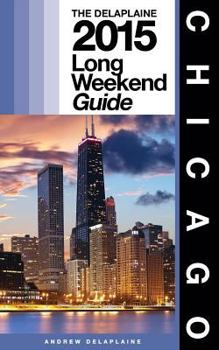 Paperback Chicago - The Delaplaine 2015 Long Weekend Guide Book
