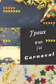J'peux pas j'ai Carnaval: Carnet de notes pour sportif / sportive  passionné(e) | 124 pages lignées | format 15,24 x 22,89 cm (French Edition)