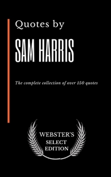 Paperback Quotes by Sam Harris: The complete collection of over 150 quotes Book