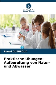 Praktische Übungen: Aufbereitung von Natur- und Abwasser (German Edition)