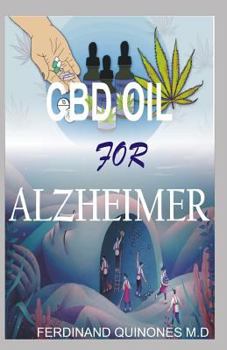 CBD Oil for Alzheimer : All You Need to Know about Using CBD Oil to Treat Alzheimer