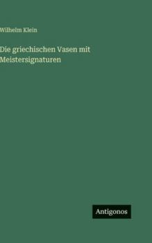 Hardcover Die griechischen Vasen mit Meistersignaturen [German] Book