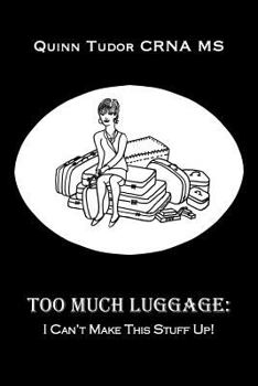 Paperback Too Much Luggage: I Can't Make This Stuff Up! Book