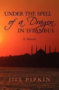 Paperback Under the Spell of a Dragon in Istanbul: A Memoir Book