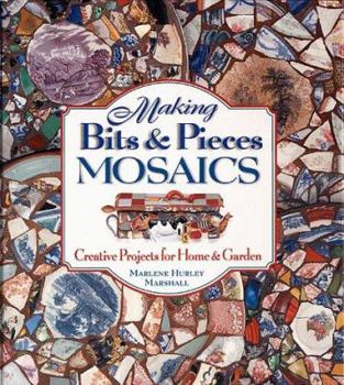 Hardcover Making Bits and Pieces Mosaics: Creative Projects for Home & Garden Book
