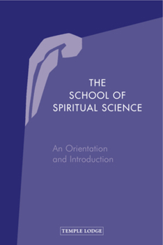 Paperback The School of Spiritual Science: An Orientation and Introduction Book