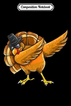 Composition Notebook: Dabbing Turkey Thanksgiving Boys Kids Men Turkey Day  Journal/Notebook Blank Lined Ruled 6x9 100 Pages