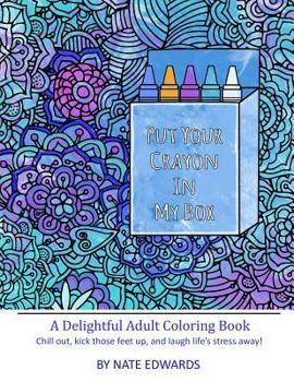 Paperback Put Your Crayon In My Box: A Delightful Adult Coloring Book