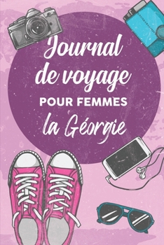 Journal de Voyage Pour Femmes la Géorgie: 6x9 Carnet de voyage I Journal de voyage avec instructions, Checklists et Bucketlists, cadeau parfait pour ... et pour chaque voyageur. (French Edition)