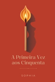 Paperback A Primeira Vez aos Cinquenta (Portuguese Edition) [Portuguese] Book