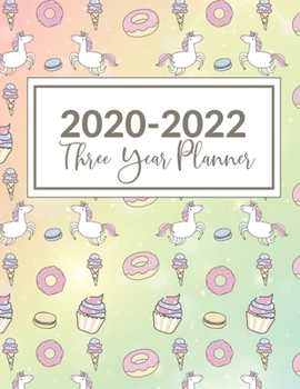 2020-2022 Three Year Planner: This Unicorn, Cupcake, Donut 3 Year planner, scheduler, organizer, features 8.5" X 11" size, with yearly, monthly, and ... and reminders. Includes Leap Year & Holidays.