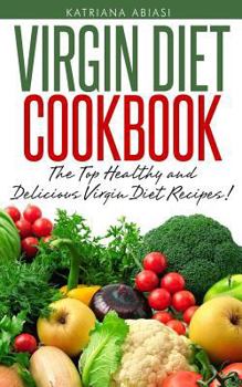 Paperback Virgin Diet Cookbook: The Top Healthy and Delicious Virgin Diet Recipes! Book