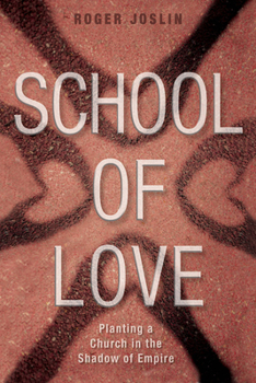 Paperback School of Love: Planting a Church in the Shadow of Empire Book