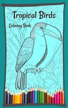 Tropical Birds Coloring Book (Pocket Sized Creativity)
