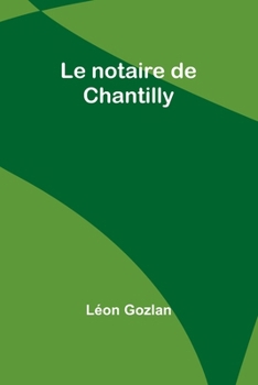 Le notaire de Chantilly (French Edition)